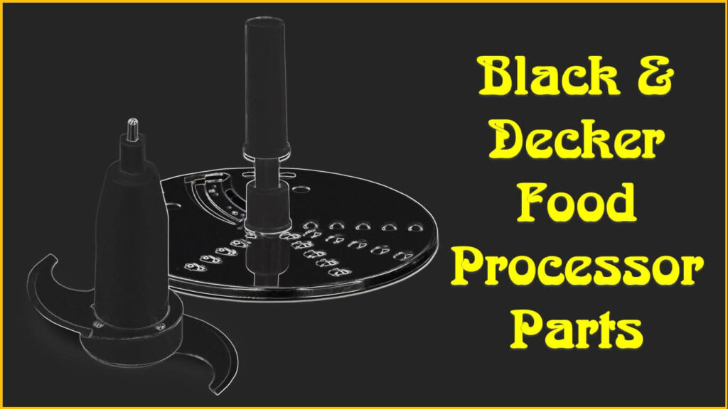 Black and Decker Food Processor Parts