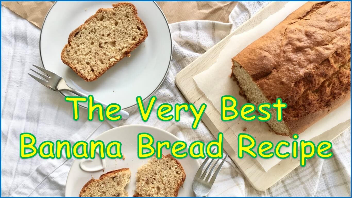the very best banana bread recipe