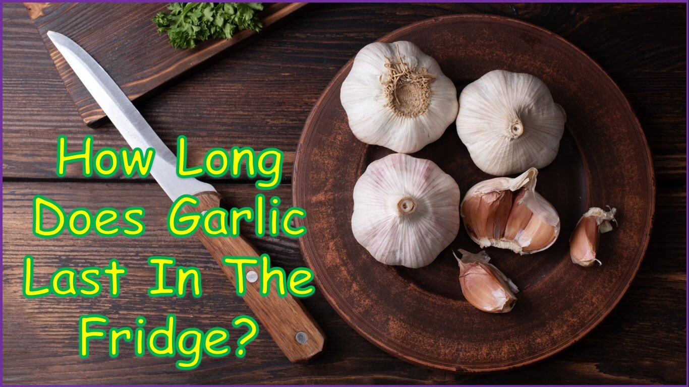 How Long Does Garlic Last In The Fridge